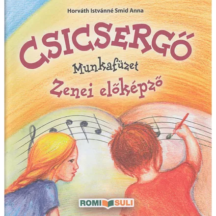 Csicsergő zenei előképző munkafüzet (Horváth-Smid)